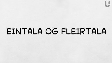 Nafnorð- Eintala og fleirtala