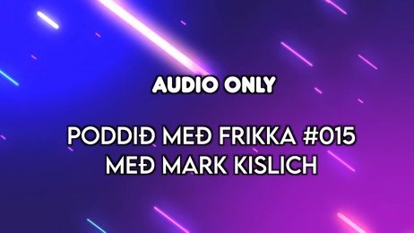Poddið með Frikka - Mark Kislich