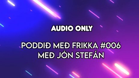 Poddið með Frikka - Jón Stefán Friðriksson