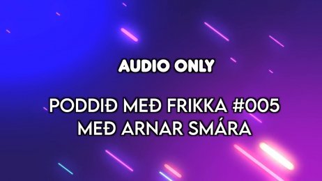 Poddið með Frikka - Arnar Smári Þorsteinsson